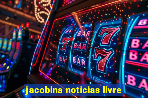 jacobina noticias livre